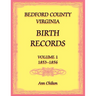 Bedford County, Virginia Birth Records Volume 1, 1853-1856