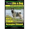 Norwegian Elkhound, Norwegian Elkhound Training AAA AKC Think Like a Dog But Don't Eat Your Poop! Norwegian Elkhound Breed Expert Training: Here's EXA