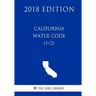 California Water Code (1/2) (2018 Edition)