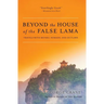 Beyond the House of the False Lama: Travels with Monks, Nomads, and Outlaws