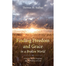 Finding Freedom and Grace in a Broken World