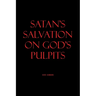 Satan's Salvation on God's Pulpits