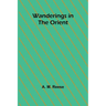Wanderings in the Orient
