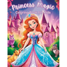 Princess Magic Coloring Book: Cute 50 Unique Coloring Pages for Girls, Kids Ages 4-8
