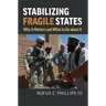 Stabilizing Fragile States: Why It Matters and What to Do about It