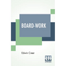 Board-Work: Or The Art Of Wig-Making, Etc. Designed For The Use Of Hairdressers And Especially Of Young Men In The Trade. To Which