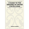 A Guide To The Grading Of United States Coins