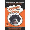 PORTUGUESE WATER DOG Expert Dog Training: "Think Like a Dog" Here's Exactly How to Train Your Portuguese Water Dog