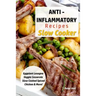 Anti - Inflammatory Recipes - Slow Cooker: Eggplant Lasagna - Veggie Casserole - Slow Cooked Spiced Chicken & More!