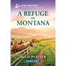 A Refuge in Montana: An Uplifting Inspirational Romance