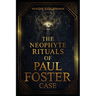 The Neophyte Rituals of Paul Foster Case: Ceremonial Magic