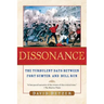 Dissonance: The Turbulent Days Between Fort Sumter and Bull Run