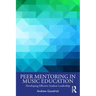 Peer Mentoring in Music Education: Developing Effective Student Leadership