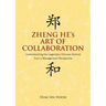 Zheng He's Art of Collaboration: Understanding the Legendary Chinese Admiral from a Management Perspective