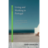 Living and Working in Portugal: A comprehensive guide for expats, professionals, and investors