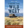 Finding the Wild West: The Mountain West: Nevada, Utah, Colorado, Wyoming, and Montana
