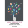 Media Disquisitions: Contemporary Media Discourses of 21st Century