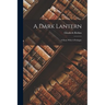 A Dark Lantern: A Story With A Prologue