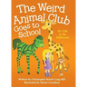 The Weird Animal Club Goes to School: Its Ok to Be Different