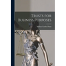 Trusts for Business Purposes