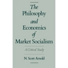 The Philosophy and Economics of Market Socialism: A Critical Study