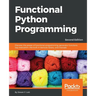 Functional Python Programming - Second Edition: Discover the power of functional programming, generator functions, lazy evaluation, the built-in itert
