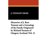 Memories of J. Ross Tennant and a Genealogy of the Family Originated by Richard Tennant of Glasgow, Scotland (Vol. 3)