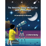 The Amazing Things We Can See With A Telescope: An Introduction to Astronomy