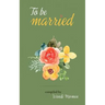 To Be Married