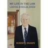 My Life in the Law: Lawyer, Scholar, Judge