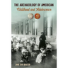 The Archaeology of American Childhood and Adolescence