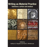 Writing as Material Practice: Substance, Surface and Medium