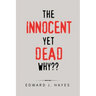 The Innocent yet Dead Why