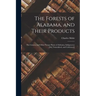 The Forests of Alabama, and Their Products; The Grasses, and Other Forage Plants of Alabama, Indigeneous [sic] Naturalized, and Cultivated]
