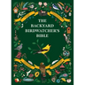 The Backyard Birdwatcher's Bible: Birds, Behaviors, Habitats, Identification, Art & Other Home Crafts
