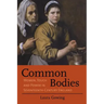 Common Bodies: Women, Touch and Power in Seventeenth-Century England