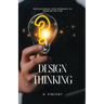 Design Thinking: Revolutionize Your Approach to Problem-Solving