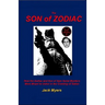 The Son of Zodiac: How the Zodiac and Son of Sam Serial Murders Were Meant to Usher in the Coming of Satan