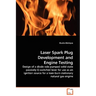 Laser Spark Plug Development and Engine Testing - Design of a diode side pumped solid state passively Q-switched laser for use as an ignition source f