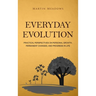 Everyday Evolution: Practical Perspectives on Personal Growth, Permanent Changes, and Progress in Life