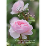 Learn to Pray: In True Prayer You experience God. True Prayer Makes You Happy