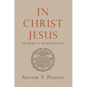 In Christ Jesus: The Sphere of the Believer's Life