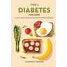 Type 1 Diabetes For Kids: A Healthy lifestyle with Easy and Quick Recipe for newly diagnosed