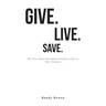 Give. Live. Save.: The First Three Disciplines Needed to Win in Your Finances