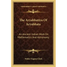 The Aryabhatiya of Aryabhata: An Ancient Indian Work on Mathematics and Astronomy