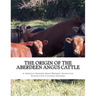 The Origin of the Aberdeen Angus Cattle: And its Development in Great Britain and America