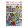 Resisting Paradise: Tourism, Diaspora, and Sexuality in Caribbean Culture