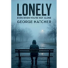 Lonely, Even When You're Not Alone