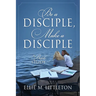 Be a Disciple, Make a Disciple: A Bible Study