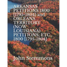 ARKANSAS PETITIONS 1800 [1795-1804] and ORLEANS TERRITORY (NOW LOUISIANA) PETITIONS, ETC., 1800 [1795-1804]